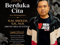 Kabar Duka: Pengacara No Viral No Justice Muhammad Sholeh, S.H., M.H Tutup Usia